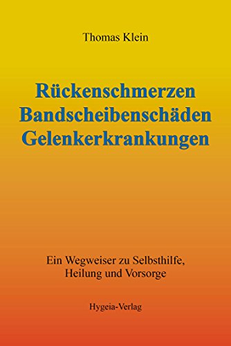 Rückenschmerzen Bandscheibenschäden Gelenkerkrankungen: Ein Wegweiser zu Selbsthilfe Heilung und Vorsorge